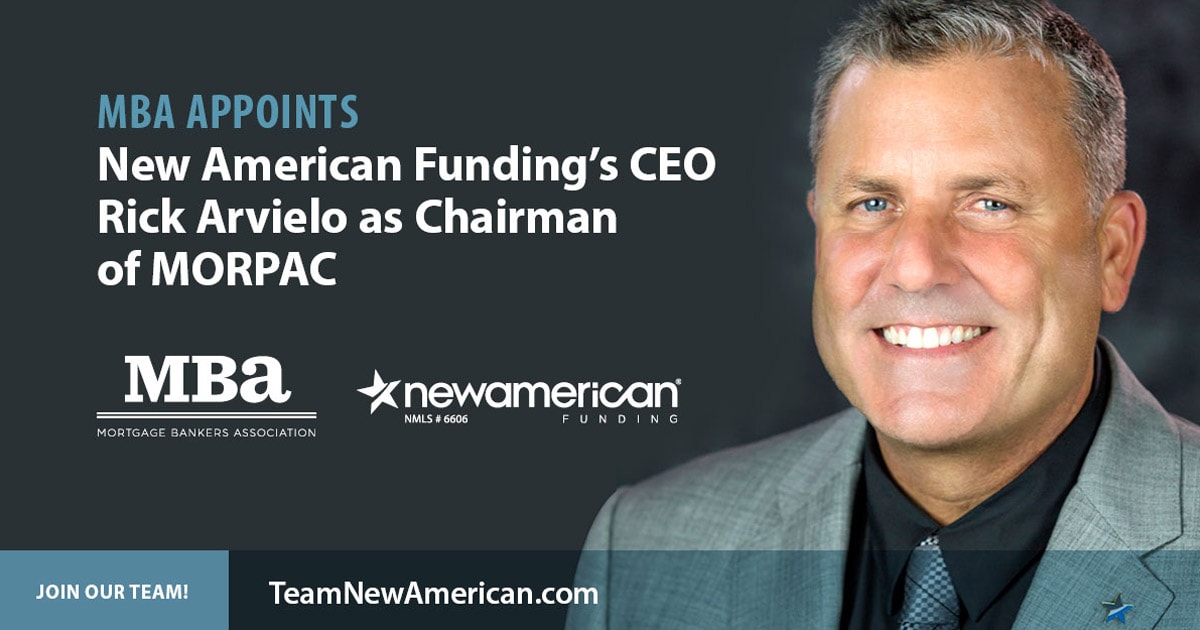 MBA Appoints New American Funding's CEO Rick Arvielo as Chairman of MORPAC